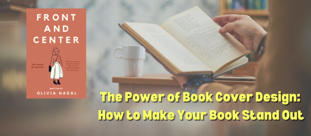 The Power of Book Cover Design: How to Make Your Book Stand Out